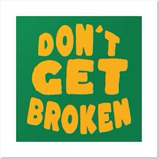 Don´t get Broken Posters and Art